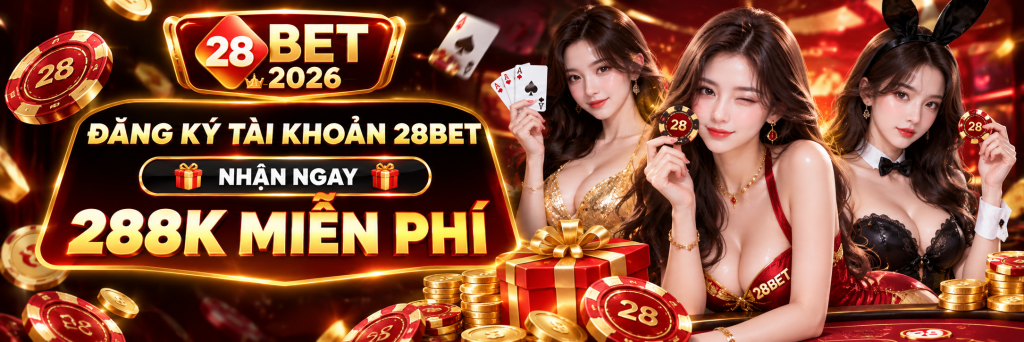 28bet-2026-đang-ky-tai-khoan-nhan-288k-mien-phi